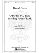 O Pardon Me Thou Bleeding Piece Of Earth by Catan Daniel for TTBB