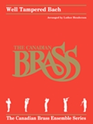 Well Tampered Bach by Bach Johann Sebastian - Henderson Luther - Canadian Brass for Brass Quintet