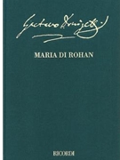 Maria di Rohan Critical Edition Full Score Hardbound Two-volume set with critical commentary by Donizetti Gaetano for