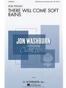 There Will Come Soft Rains by Teehan Rob for SATB