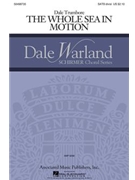 Whole Sea In Motion The by Trumbore Dale for SATB divisi