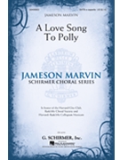 Love Song to Polly by Marvin Jameson for SATB