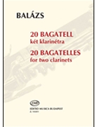 20 Bagatelles by Balazs Arpad for Clarinet Duet