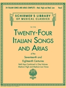 24 Italian Songs & Arias Complete by Various for Medium-High and MLo