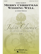 Merry Christmas Wishing Well by Gilroy Gene - Gilbertson Michael - Gene and Lorraine for SATB and Piano