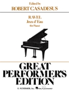 Jeaux d'Eau (The Fountain) - Great Performer's Edition by Ravel Maurice for