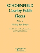Pining for Betsy (Country Fiddle Pieces No. 2) by Schoenfield Paul for