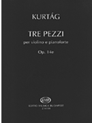 3 Pieces For Violin & Piano Opus 14e by Kurtag Gyorgy for Violin and Piano
