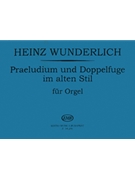 Praeludium & Doppelfuge Im Alten Stil by Wunderlich Heinz for Organ