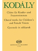 Choral Works-children/women by Kodaly Zoltan for