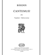 Cantemus (a) (To Words By The Composer) by Bardos Lajos for SATB