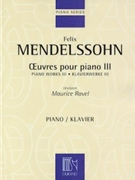 Piano Works Volume 3 by Mendelssohn Felix - Ravel - for Piano