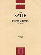 Pieces Ultimes by Satie Erik for Piano