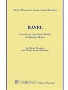 Analyses of the Piano Works of Maurice Ravel by Loriod-Messiaen Yvonne for