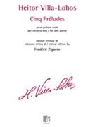 Cinq Preludes for Solo Guitar by Villa-Lobos Heitor for Guitar