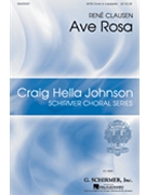 Ave Rosa by Clausen Rene for SATB divisi a cappella