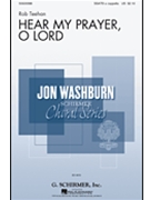 Hear My Prayer O Lord by Washburn Jon for SSATB a cappella