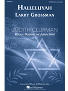 Halleluyah - Psalm 150 by Grossman Larry for SATB
