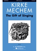 Gift Of Singing by Mechem Kirke for SATB and Piano