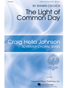 Light of Common Day by Crouch Shawn William Wordsworth for SATB divisi and Piano
