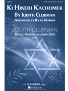 Ki Hineih Kachomer by Clurman Judith - Nowlin Ryan - for SATB and Piano