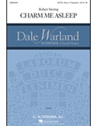 Charm Me Asleep by Sieving Robert Robert Herrick for SATB divisi a cappella