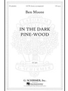 In the dark pine-wood by Moore Ben James Joyce for SATB and Piano