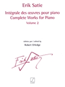 Complete Works for Piano Vol. 2 by Satie Erik for Piano