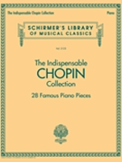 Indispensable Chopin Collection - 28 Famous Piano Pieces by Chopin Frederic for Piano