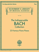 Indispensable Bach Collection - 23 Famous Piano Pieces by Bach Johann Sebastian for Piano