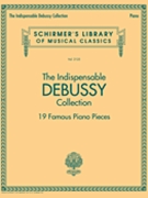 Indispensable Debussy Collection - 19 Favorite Piano Pieces by Debussy Claude for Piano