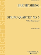 String Quartet No. 5 The Miraculous by Sheng Bright for 4 Strings