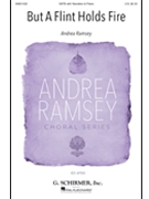 But A Flint Holds Fire by Ramsey Andrea Christina Rossetti for SATB and Piano