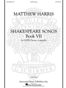 Shakespeare Songs Volume VII by Harris Matthew Book 7 for SATB a cappella
