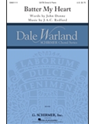 Batter My Heart by Redford J A C John Donne for SATB divisi and Piano