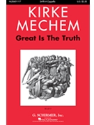 Great Is The Truth by Mechem Kirke for SATB a cappella