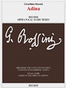 Adina Opera Vocal Series Reduction for Voice and Pianobased on by Rossini Gioachino for Vocal Scor