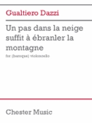 Un pas dans la neige suffit a ebranler la montagne - for Cello by Gualtiero Dazzi for