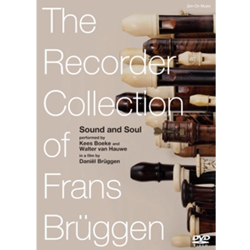 The Recorder Collection of Frans Brueggen - Sound and Soul - A Film by Daniel Bruggen