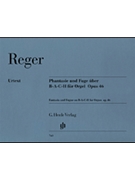 Fantasia & Fugue On B-A-C-H Opus 46 by Reger Max for Organ Solo