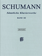 Complete Piano Works - Volume 3 by Schumann Robert for