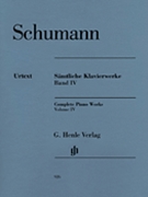 Complete Piano Works Volume 4 by Schumann Robert for Piano