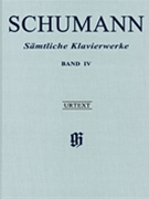 Complete Piano Works - Volume 4 by Schumann Robert for