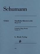 Complete Piano Works Volume 6 by Schumann Robert for Piano