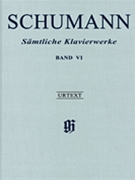Complete Piano Works - Volume 6 by Schumann Robert for