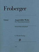 Selected Works For Keyboard by Froberger Johann Jakob for Piano