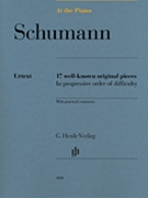 Robert Schumann At the Piano - 17 Well-Known Original Pieces by Schumann Robert for Piano
