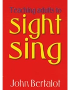 Teaching Adults To Sight Sing by Bertalot John for