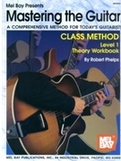 Mastering The Guitar Class Method Lev 1 by Phelps Robert for Guitar Met (Lev 1/theory Workboo)