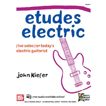 Etudes Electric - Five Solos for Today's Electric Guitarist by Kiefer John for